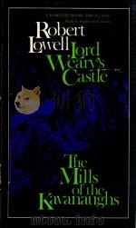 Lord Weary's Castle And The Mills Of The Kavanaughs   1944  PDF电子版封面  156535009  Robert Lowell 