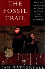 The fossil trail How we know what we think we know about human evolution   1995  PDF电子版封面  195061012   