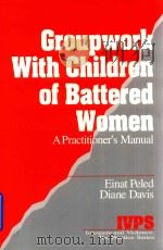 Groupwork with children of battered women   1995  PDF电子版封面  803955146  Einat Peled 