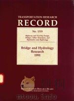 TRANSPORTATION RESEARCH RECORD NO.1319 BRIDGE AND HYDROLOGY RESEARCH 1991   1991  PDF电子版封面  0309051576   