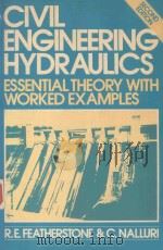 CIVIL ENGINEERING HYDRAULICS ESSENTIAL THEORY WITH WORKED EXAMPLES SECOND EDITION   1988  PDF电子版封面  9780632022019   