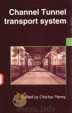 CHANNEL TUNNEL TRANSPORT SYSTEM   1996  PDF电子版封面  9780727725157  CHARLES PENNY 