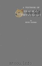 A TECTBOOK OF GENERAL PHYSIOLOGY   1964  PDF电子版封面    HUGH DAVSON 