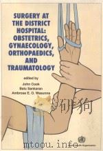 SURGERY AT THE DISTRICT HOSPITAL OBSTETRICS GYNAECOLOGY ORTHOPAEDICS AND TRAUMATOLOGY（1991 PDF版）