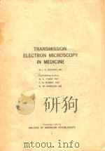 TRANSMISSION ELECTRON MICROSCOPY IN MEDICINE   1973  PDF电子版封面    L.G.DICKSON 