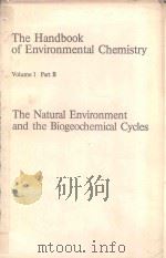 THE HANDBOOK OF ENVIRONMENTAL CHEMISTRY VOLUME 1 PART B THE NATURAL ENVIRONMENT AND THE BIOGEOCHEMIC   1982  PDF电子版封面  3540111069  H.J.BOLLE 