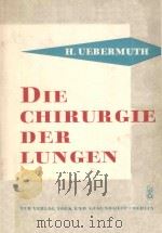 DIE CHIRURGIE DER LUNGEN   1960  PDF电子版封面    H.UEBERMUTH 