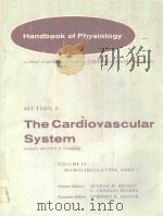 HANDBOOK OF PHYSIOLOGY SECTION 2 THE CARDIOVASCULAR SYSTEM VOLUME IV PART 1   1984  PDF电子版封面  0683072021   