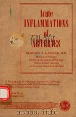 ACUTE INFLAMMATIONS OF ARTERIES   1947  PDF电子版封面    HOWARD T.KARSNER 