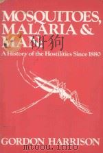 MOSQUITOES MALARIA AND MAN A HISTORY OF THE HOSTILITIES SINCE 1980   1978  PDF电子版封面  0719537808   