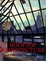 ROOFTOP ARCHITECTURE THE ART OF GOING THROUGH THE ROOF   1991  PDF电子版封面  978080501179X  AKIKO BUSCH 