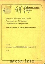 EFFECTS OF POLLUTANTS AND URBAN PARAMETERS ON ATMOSPHERIC DISPERSION AND TEMPERATURE   1979  PDF电子版封面     