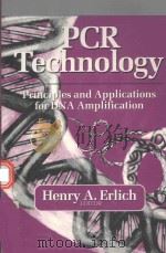 PCR TECHNOLOGY PRINCIPLES AND APPLICATIONS FOR DNA AMPLIFICATION   1989  PDF电子版封面  0333489489  HENRY A.ERLICH 