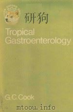 TROPICAL GASTROENTEROLOGY   1980  PDF电子版封面  019261228X  G.C.COOK 