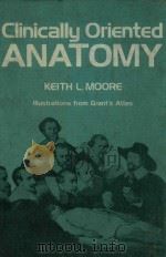 CLINICALLY ORIENTED ANATOMY   1980  PDF电子版封面  0683061461  KEITH L.MOORE 