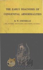 THE EARLY DIAGNOSIS OF CONGENITAL ABNORMALITIES   1963  PDF电子版封面    R.W.SMITHELLS 