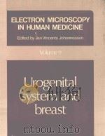 ELECTRON MICROSCOPY IN HUMAN MEDICINE VOLUME 9 UROGENITAL SYSTEM AND BREAST   1979  PDF电子版封面  0070325081  JAN VINCENTS JOHANNESSEN 