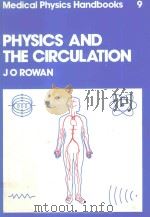 MEDICAL PHYSICS HANDBOOK 9 PHYSICS AND THE CIRCULATION   1981  PDF电子版封面  0852745087  J O ROWAN 