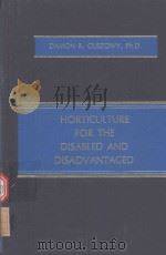 HORTICULTURE FOR THE DISABLED AND DISADVANTAGED   1978  PDF电子版封面  0398036918  DAMON R.OLSZOWY 
