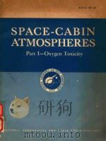 SPACE-CABIN ATMOSPHERES PART I-OXYGEN TOXICITY   1964  PDF电子版封面    EMANUEL M.ROTH 