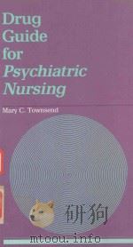 DRUG GUIDE FOR PSYCHIATRIC NURSING   1990  PDF电子版封面  0803685831  MARY C.TOWNSEND 