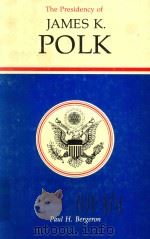 The Presidency Of James K.Polk   1987  PDF电子版封面  0700603190  Paul H.Bergeron 