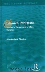 INTIMATE INTRUSIONS WOMEN'S EXPERIENCE OF MALE VIOLENCE   1985  PDF电子版封面  0415828420  ELIZABETH A.STANKO 