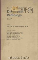 THE YEAR BOOK OF DIAGNOSTIC RADIOLOGY 1977   1977  PDF电子版封面  0815192991  WALTER M.WHITEHOUSE 