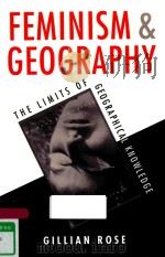 FEMINISM AND GEOGRAPHY: THE LIMITS OF GEOGRAPHICAL KNOWLEDGE   1993  PDF电子版封面  9780745611563  GILLAN ROSE 