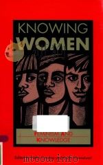 KNOWING WOMEN FEMINISM AND KNOWLEDGE   1992  PDF电子版封面  9780745609768  HELEN CROWLEY AND SUSON HIMMEL 