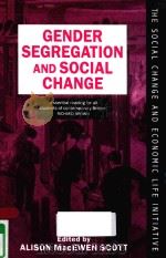 GENDER SEGREGATION AND SOCIAL CHANGE MEN AND WOMEN IN CHANGING LABOUR MARKETS   1994  PDF电子版封面  0198273936  ALISON MACEWEN SCOTT 