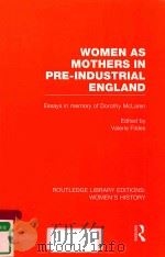 WOMEN AS MOTHERS IN PRE-INDUSTRIAL ENGLAND ESSAYS IN MEMORY OF DOROTHY MCLAREN VOLUME 17（1990 PDF版）