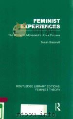 FEMINIST EXPERIENCES: THE WOMEN'S MOVEMENT IN FOUR CULTURES   1986  PDF电子版封面  9781138008007   