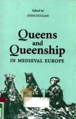 QUEENS AND QUEENSHIP IN MEDIEVAL EUROPE   1997  PDF电子版封面  9780851158815  ANNE J.DUGGAN 