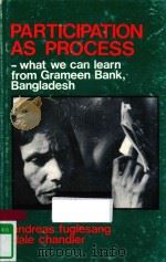 PARTICIPATION AS PROCESS-WHAT WE CAN LEARN FROM GRAMEEN BANK BANGLADESH   1988  PDF电子版封面  8271231103   