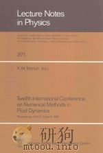 LECTURE NOTES IN PHYSICS TWELFTH INTERNATIONAL CONFERENCE ON NUMERICAL METHODS IN FLUID DYNAMICS   1990  PDF电子版封面  9783662150610  K.W.MORTON 