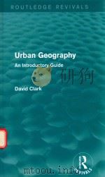 URBAN GEOGRAPHY AN INTRODUCTORY GUIDE   1982  PDF电子版封面  9780415858144  DAVID CLARK 