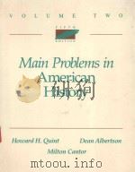 VOLUME TWO MAIN PROBLEMS IN AMERICAN HISTORY   1988  PDF电子版封面  9780534107982  HOWARD H.QUINT 