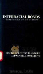 INTERRACIAL BONDS THE POSITIVE SIDE OF RACE RELATIONS   1979  PDF电子版封面  0930390334  GENERAL HALL 