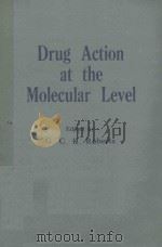 DRUG ACTION AT THE MOLECULAR LEVEL   1977  PDF电子版封面  0333214943  G.C.K.ROBERTS 