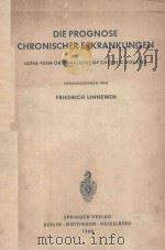 DIE PROGNOSE CHRONISCHER ERKRANKUNGEN   1960  PDF电子版封面    FRIEDRICH LINNEWEH 