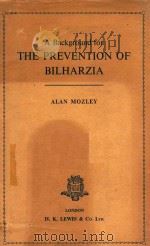 A BACKGROUND FOR THE PREVENTION OF BILHARZIA   1953  PDF电子版封面    ALAN MOZLEY 