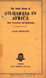 THE SNAIL HOSTS OF BILHARZIA IN AFRICA   1951  PDF电子版封面    ALAN MOZLEY 