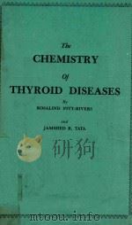 THE CHEMISTRY OF THYROID DISEASES   1960  PDF电子版封面    ROSALIND PITT RIVERS AND JAMSH 