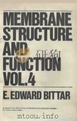 MEMBRANE STRUCTURE AND FUNCTION VOL.4   1981  PDF电子版封面  0471087742  E.EDWARD BITTAR 