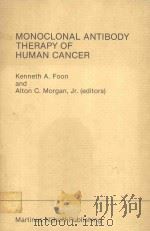 MONOCLONAL ANTIBODY THERAPY OF HUMAN CANCER   1985  PDF电子版封面  089838754X  KENNETH A.FOON AND ALTON C.MOR 