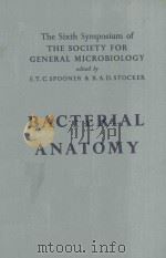 THE SIXTH SYMPOSIUM OF THE SOCIETY FOR GENERAL MICROBIOLOGY BACTERIAL ANATOMY   1956  PDF电子版封面    E.T.C.SPOONER & B.A.D.STOCKER 