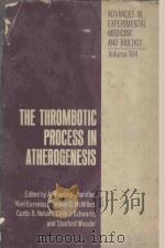THE THROMBOTIC PROCESS IN ATHEROGENESIS%   1978  PDF电子版封面  0306400227  A.BLEAKLEY CHANDLER 