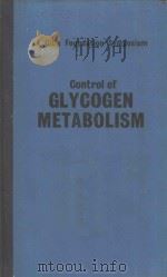 A CIBA FOUNDATION SYMPOSIUM CONTROL OF GLYCOGEN METABOLISM（1964 PDF版）