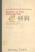 DIAGNOSIS OF ACUTE ABDOMINAL PAIN SECOND EDITION   1991  PDF电子版封面  0443034877  F.T.DE DOMBAL 